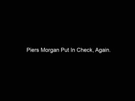 Piers Morgan Put In Check, Again.
