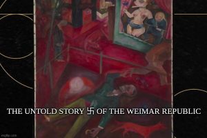 THE UNTOLD STORY 卐 OF THE WEIMAR REPUBLIC