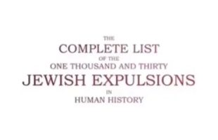 THE COMPLETE LIST ₪ OF THE 1,030 JEWISH EXPULSIONS IN HUMAN HISTORY