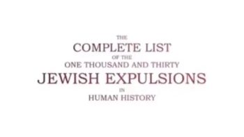 THE COMPLETE LIST ₪ OF THE 1,030 JEWISH EXPULSIONS IN HUMAN HISTORY