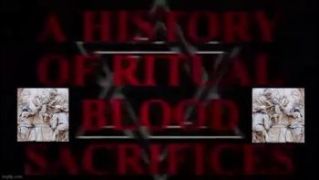 A HISTORY OF ₪ BLOOD 🩸 RITUAL SACRIFICES