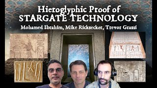 HIEROGLYPHIC PROOF OF STARGATE TECHNOLOGY ✨ MOHAMED IBRAHIM, MIKE RICKSECKER AND TREVOR GRASSI