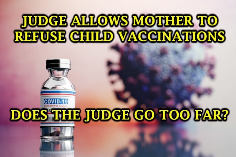 JUDGE ALLOWS MOTHER TO REFUSE CHILD VACCINATIONS ⚕ DOES THE JUDGE GO TOO FAR❓