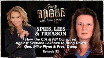 SPIES, LIES AND TREASON 🎙 WITH SVETLANA LOKHOVA [EP 52] GOING ROGUE WITH LARA LOGAN