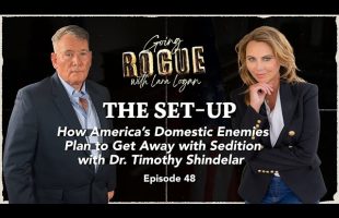 THE SET-UPː HOW AMERICA'S DOMESTIC ENEMIES PLAN TO GET AWAY WITH SEDITION [EP 48] LARA LOGAN