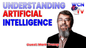 WCNTV 📺 GUEST MARK TRUMP 🎙 TOPICː UNDERSTANDING ARTIFICIAL INTELLIGENCE 6-2-2026
