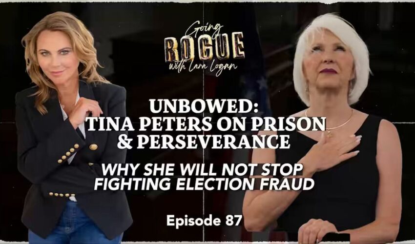 GOING ROGUE WITH LARA LOGAN EP 87 🎙 UNBOWEDː TINA PETERS